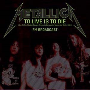 Metallica/To Live Is To Die Live At The Market Square Arena, Indianapolis, November 24th, 1988 FM Broadcast[RAID340]