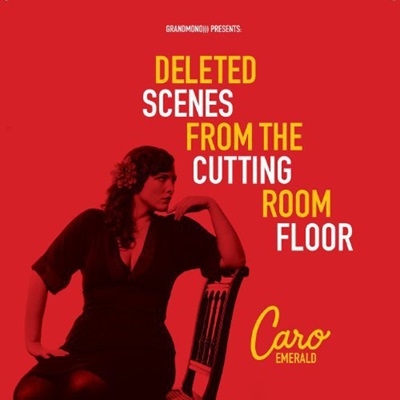 Caro Emerald/Deleted Scenes from the Cutting Room Floor[GM006]