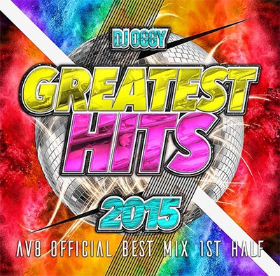 DJ OGGY/THE GREATEST HITS 2015 -AV8 OFFICIAL BEST MIX 1st HALF-[OGYCD-10]