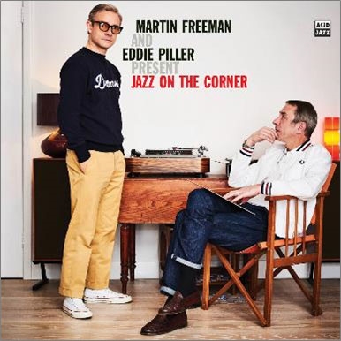 Martin Freeman & Eddie Piller Present Jazz On The Corner