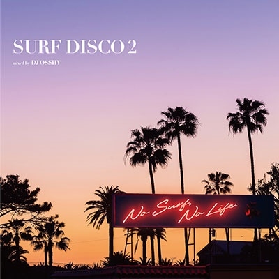 DJ OSSHY/SURF DISCO 2 -NO SURF, NO LIFE.- mixed by DJ OSSHY㥿쥳ɸ[IMWCD-1128]