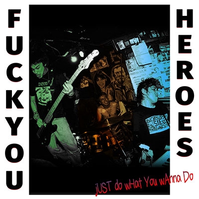 FUCK YOU HEROES/Just do what you wanna do.[RAMS-004]