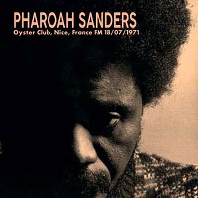 Pharoah Sanders 1971-07-18 Oyster Club, Nice, France FM＜限定盤＞