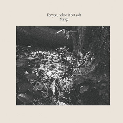 FOR YOU, ADROIT IT BUT SOFT<限定盤/Black Vinyl> FOR YOU, ADROIT IT BUT SOFT<限定盤/Black Vinyl>