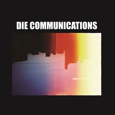 DIE COMMUNICATIONS/Die Communications[HOLE02]