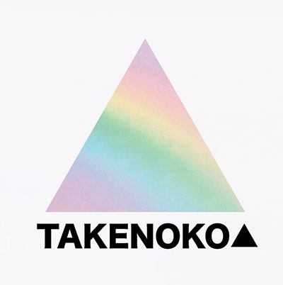 TAKENOKO▲ TAKENOKO▲