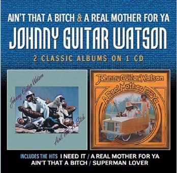JOHNNY GUITAR WATSON　AIN'T THAT A BITCH