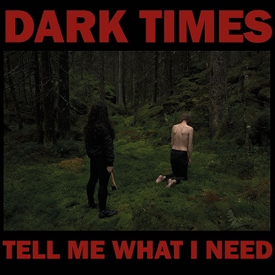 Dark Times/Tell Me What I Need[SCR011LP]
