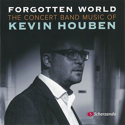 忘れられし世界: ケヴィン・ホーベン吹奏楽作品集