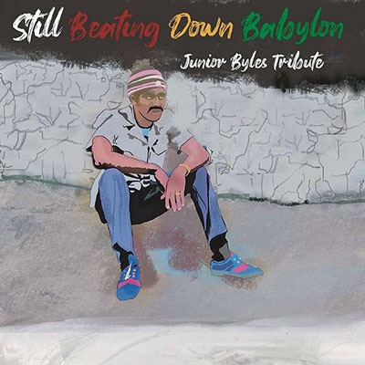 Still Beating Down Babylon (Tribute To Junior Byles)[DSSR02302C]