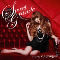 Sweet Grande mixed by DJ GEORGIA