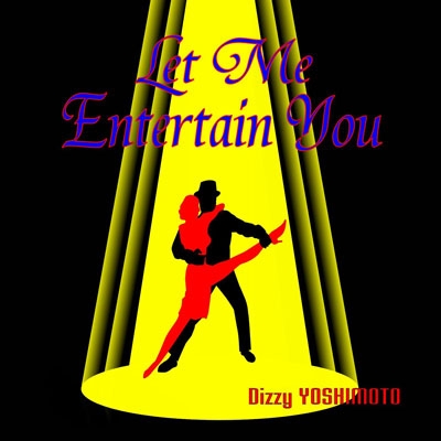 Let Me Entertain You Let Me Entertain You