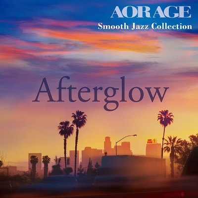 Afterglow AOR AGE Smooth Jazz Collection＜タワーレコード限定＞