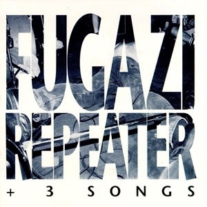 Fugazi/REPEATER + 3 SONGS[DIS45O]