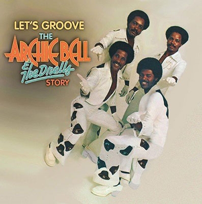 Let's Groove: The Archie Bell & The Drells Story: 50th Anniversary Collection