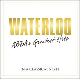 Waterloo: Abba's Greatest Hits in a Classical Style