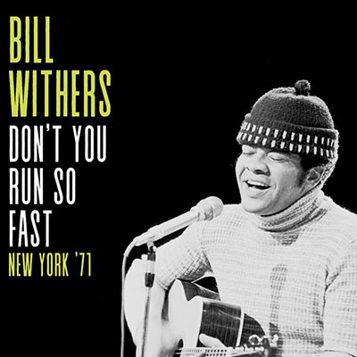 Bill Withers/Don't You Run So Fast, New York '71[ATRCD16]