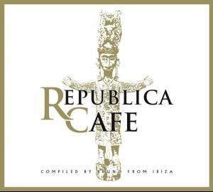 Republica Cafe : Compiled by Bruno from Ibiza