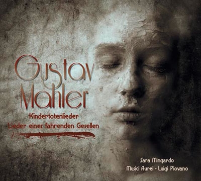 Mahler: Kindertotenlieder, Lieder Eines Fahrenden Gesellen, etc