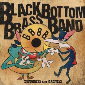 BLACK BOTTOM BRASS BAND/TOUGHNESS AND MADNESS[BBBB-1993]