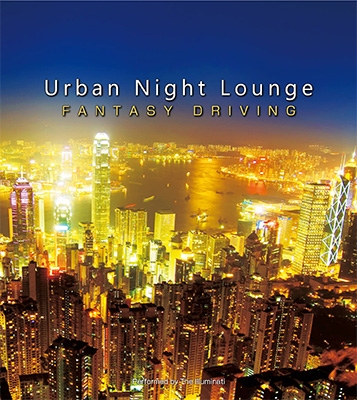 Urban Night Lounge presents -FANTASY DRIVING- Performed by The Illuminati[SMCD-0033]