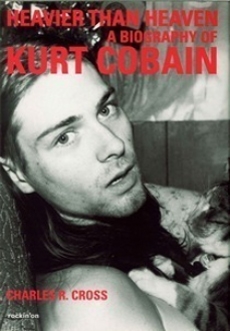 HEAVIER THAN HEAVEN A BIOGRAPHY OF KURT COBAIN HEAVIER THAN HEAVEN A BIOGRAPHY OF KURT COBAIN