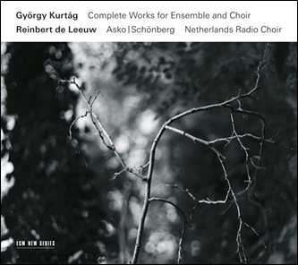 Gyorgy Kurtag: Collected Works for Ensemble and Choir