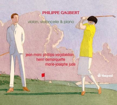 Philippe Gaubert: Violin, Violoncelle et Piano Philippe Gaubert: Violin, Violoncelle et Piano