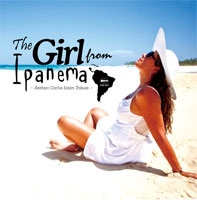The Girl from Ipanema~アントニオ・カルロス・ジョビン トリビュート~ The Girl from Ipanema~アントニオ・カルロス・ジョビン トリビュート~