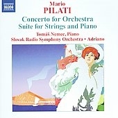 /Pilati  Concerto for Orchestra, 3 Pieces for Orchestra, Suite for Strings and Piano, By the Cradle (5/2000, 1/2001) / Tomas Nemec(p), Adriano(cond), Slovak Radio SO[8570873]