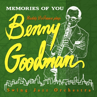After You've Gone~Buddy DeFranco plays BENNY GOODMAN After You've Gone~Buddy DeFranco plays BENNY GOODMAN