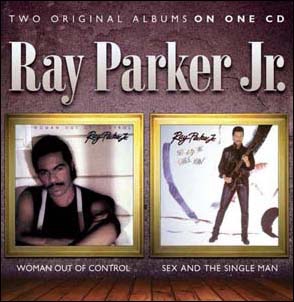 Ray Parker Jr./Woman Out Of Control/Sex And The Single Man