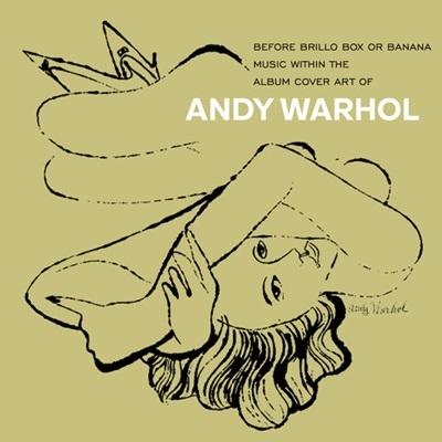 Andy Warhol - Before Brillo Box Or Banana - Music With The Album Cover Art Of Andy Warhol[ACME370CDX]