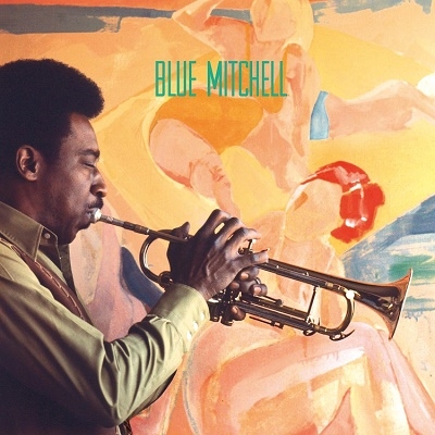 Blue Mitchell/ブルー・ミッチェル＜完全限定生産盤＞