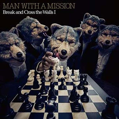 MAN WITH A MISSION/Break and Cross the Walls I[JPU080]