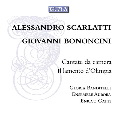Cantate da Camera, Il Lamento d'Olimpia - A.Scarlatti & G.Bononcini Cantate da Camera, Il Lamento d'Olimpia - A.Scarlatti & G.Bononcini
