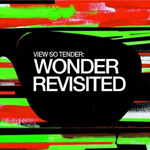 ヴュー・ソー・テンダー：ワンダー・リヴィジテッド