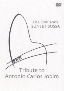 ꥵ/Lisa Ono 2007 SUNSET BOSSA Tribute to Antonio Carlos Jobim[IOBD-21038]