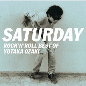 尾崎豊/SATURDAY ～ROCK'N'ROLL BEST OF YUTAKA OZAKI