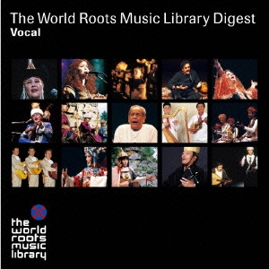 THE WORLD ROOTS MUSIC LIBRARY ダイジェスト(ヴォーカル編)