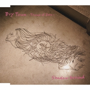 Dry Town ～Theme of Zero～ / Shadow behind