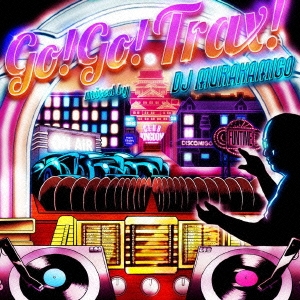 go! go! Trax! mixed by DJ MURAKAMIGO