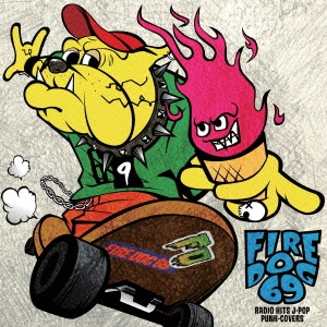 FIRE DOG 69/RADIO HITS J-POP PUNK - COVERS[GST-0006]