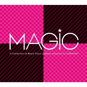 MAGiC A Collection of Black Disco Classics mixed by DJ KAWASAKI
