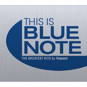 THIS IS BLUE NOTE ザ・グレイテスト・ヒッツ バイ・リクエスト