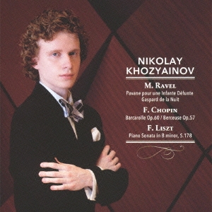 ラヴェル:亡き王女のためのパヴァーヌ/夜のガスパール、ショパン:舟歌/子守歌、リスト:ピアノ･ソナタ ロ短調 S.178