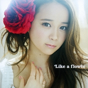 Like a flower ［CD+DVD］＜通常盤 TYPE-A＞