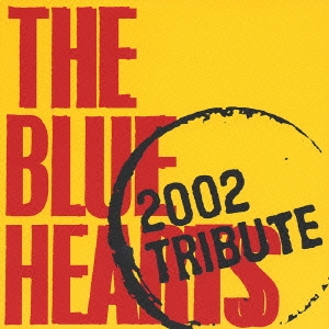 THE BLUE HEARTS 2002 TRIBUTE
