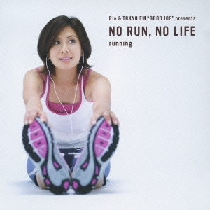Rie & TOKYO FM "GOOD JOG" presents NO RUN,NO LIFE -running-