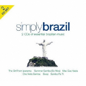 シンプリー・ブラジル : エッセンシャル・ブラジリアン・ミュージック
